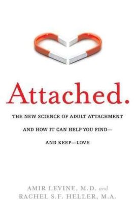  Attached: The New Science of Adult Attachment and How It Can Help You Find — and Keep — Love – Unveiling the Mysteries of Human Connection through Evolutionary Psychology