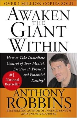  Awaken the Giant Within: Unleashing Your Inner Power Through Anthony Robbins' Transformative Insights