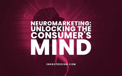  Neuromarketing: Unlocking the Secrets of the Consumer Mind Through Neuroscience