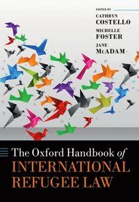  The Oxford Handbook of International Refugee Law: A Tapestry Woven From Justice and Compassion